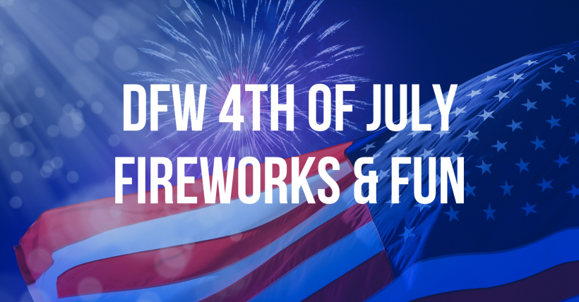 Dallas-Fort Worth 4th of July Fireworks & Festivities 2024